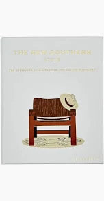 The New Southern Style: The Interiors of a Lifestyle and Design Movement
