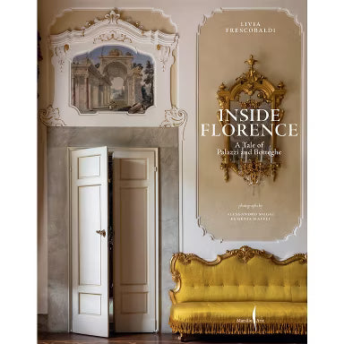 Inside Florence - by Livia Frescobaldi (Hardcover)
